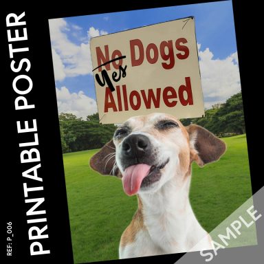 Yes dogs allowed poster, rebellious dog.